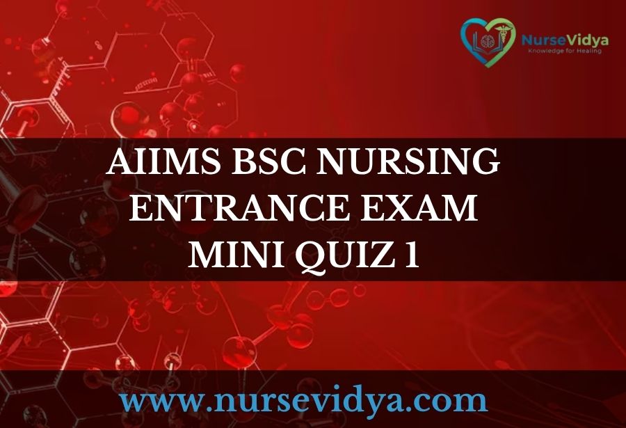AIIMS BSC NURSING ENTRANCE MINI QUIZ 1